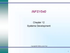 INFSY 540 Chapter 12 Systems Development Copyright 1998