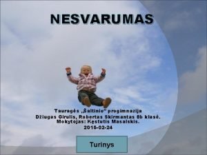 NESVARUMAS Taurags altinio progimnazija Diugas Girulis Robertas Skirmantas