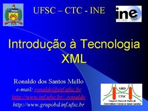 UFSC CTC INE Introduo Tecnologia XML Ronaldo dos
