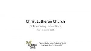 Christ Lutheran Church Online Giving Instructions As of