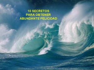 10 SECRETOS PARA OBTENER ABUNDANTE FELICIDAD LA ACTITUD