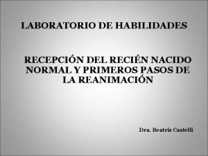 LABORATORIO DE HABILIDADES RECEPCIN DEL RECIN NACIDO NORMAL