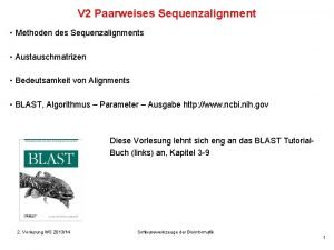 V 2 Paarweises Sequenzalignment Methoden des Sequenzalignments Austauschmatrizen