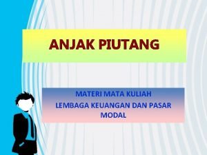 ANJAK PIUTANG MATERI MATA KULIAH LEMBAGA KEUANGAN DAN