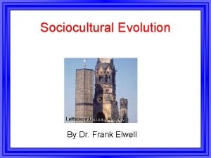 Sociocultural Evolution By Dr Frank Elwell Sociocultural Evolution