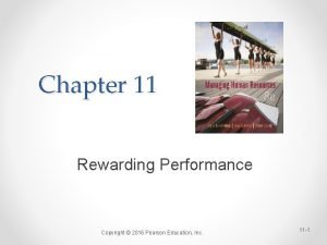 Chapter 11 Rewarding Performance Copyright 2016 Pearson Education