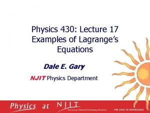 Physics 430 Lecture 17 Examples of Lagranges Equations