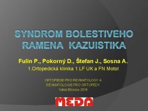 SYNDROM BOLESTIVHO RAMENA KAZUISTIKA Fuln P Pokorn D