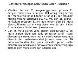 Contoh Perhitungan Kebutuhan Dosen Jurusan X Misalkan Jurusan