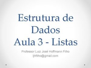 Estrutura de Dados Aula 3 Listas Professor Luiz