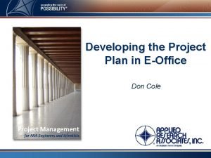 Developing the Project Plan in EOffice Don Cole