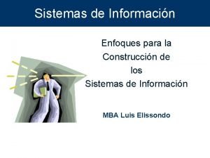 Sistemas de Informacin Enfoques para la Construccin de