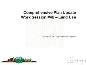 Comprehensive Plan Update Work Session 4 b Land