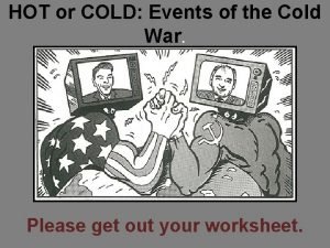HOT or COLD Events of the Cold War