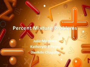Percent and mixture problem solving