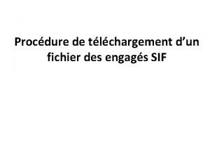 Procdure de tlchargement dun fichier des engags SIF