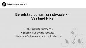 Beredskap og samfunnstryggleik i Vestland fylke Alle mann