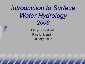 Introduction to Surface Water Hydrology 2006 Philip B