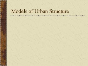 Models of Urban Structure Concentric Zone Model q