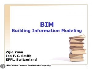 BIM Building Information Modeling Zijie Yuan Ian F