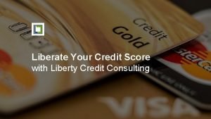 Liberate Your Credit Score with Liberty Credit Consulting