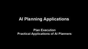 AI Planning Applications Plan Execution Practical Applications of