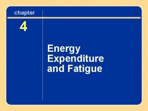 Energy expenditure and fatigue