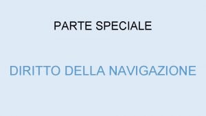 PARTE SPECIALE DIRITTO DELLA NAVIGAZIONE CAPITOLO 2 REGIME