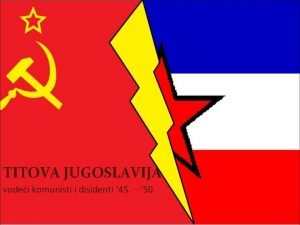 TITOVA JUGOSLAVIJA vodei komunisti i disidenti 45 50