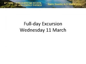 Fullday Excursion Wednesday 11 March Timetable note early