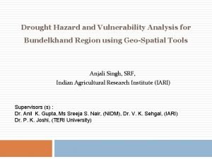 Drought Hazard and Vulnerability Analysis for Bundelkhand Region