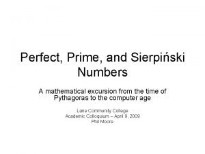 Perfect Prime and Sierpiski Numbers A mathematical excursion