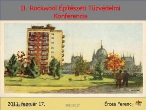 II Rockwool ptszeti Tzvdelmi Konferencia 2011 17 RCES