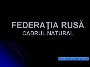 FEDERAIA RUS CADRUL NATURAL PROFESOR CATAN SERGIU DRAPELUL