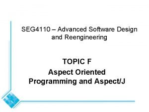 SEG 4110 Advanced Software Design and Reengineering TOPIC