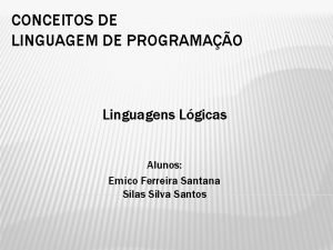 CONCEITOS DE LINGUAGEM DE PROGRAMAO Linguagens Lgicas Alunos