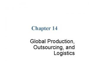 Global production outsourcing and logistics