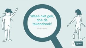 Wees niet gek doe de tekencheck Voor ouders