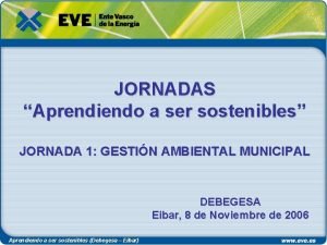 JORNADAS Aprendiendo a ser sostenibles JORNADA 1 GESTIN