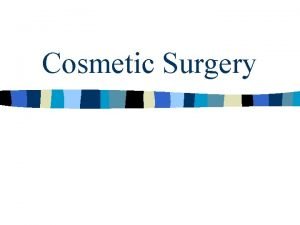 Cosmetic Surgery Which part of your body would