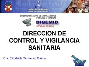 DIRECCION DE CONTROL Y VIGILANCIA SANITARIA Dra Elizabeth