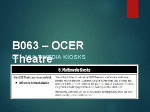 B 063 OCER 06 MULTIMEDIA KIOSKS Theatre Multimedia