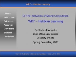 WK 7 Hebbian Learning Contents Hebb Learn Patt