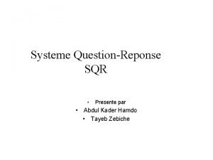 Systeme QuestionReponse SQR Presente par Abdul Kader Hamdo