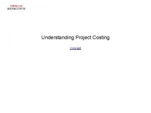 Understanding Project Costing Concept Understanding Project Costing Understanding