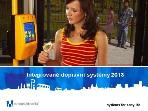 Integrovan dopravn systmy 2013 systems for easy life
