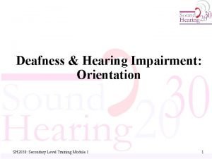 Deafness Hearing Impairment Orientation SH 2030 Secondary Level