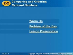 Comparing and Ordering Rational Numbers 2 2 Rational