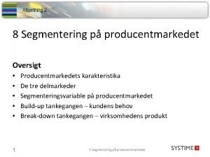 8 Segmentering p producentmarkedet Oversigt 1 Producentmarkedets karakteristika