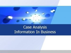 Case Analysis Information In Business Contents Case review